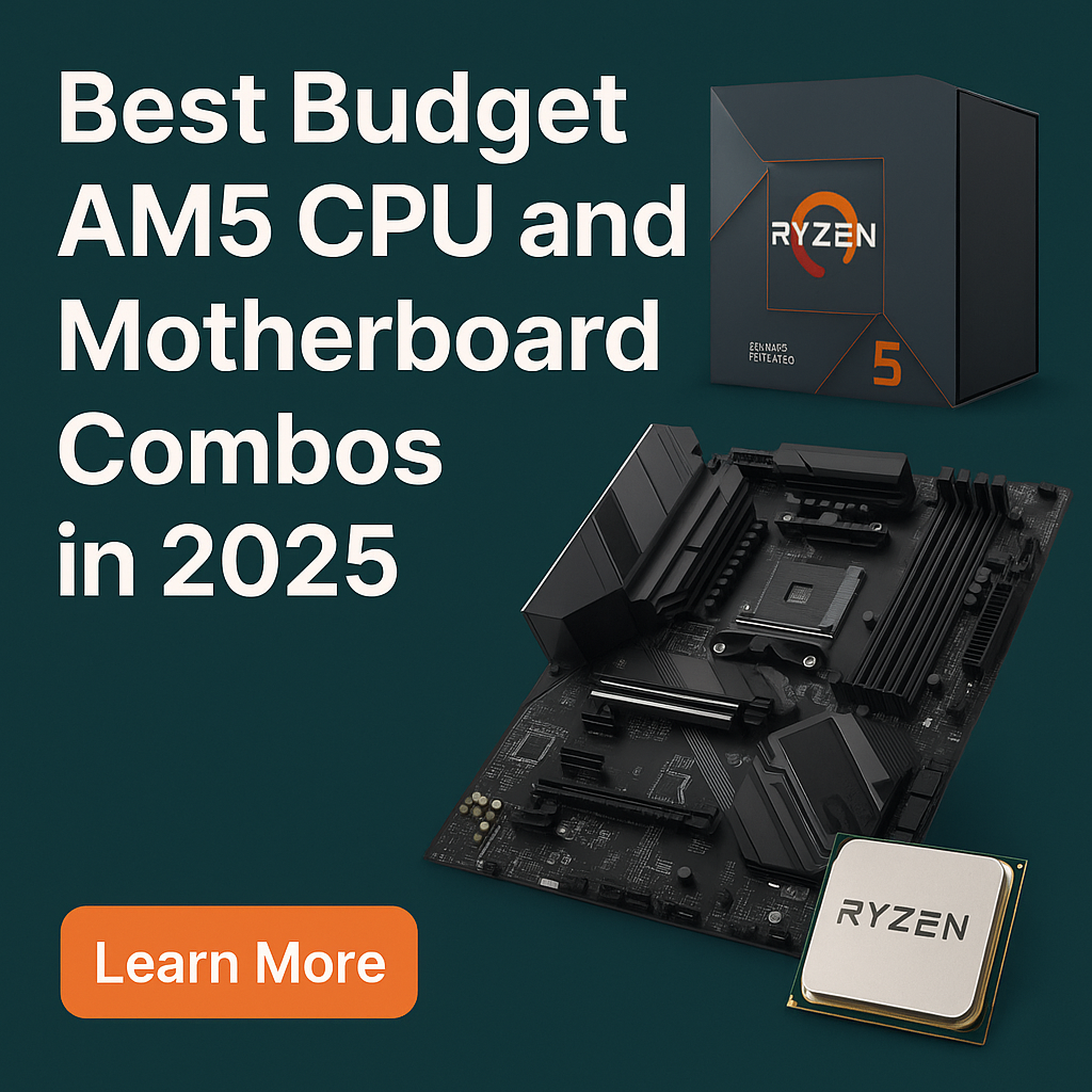 Best Budget AM5 CPU and Motherboard Combos in 2025