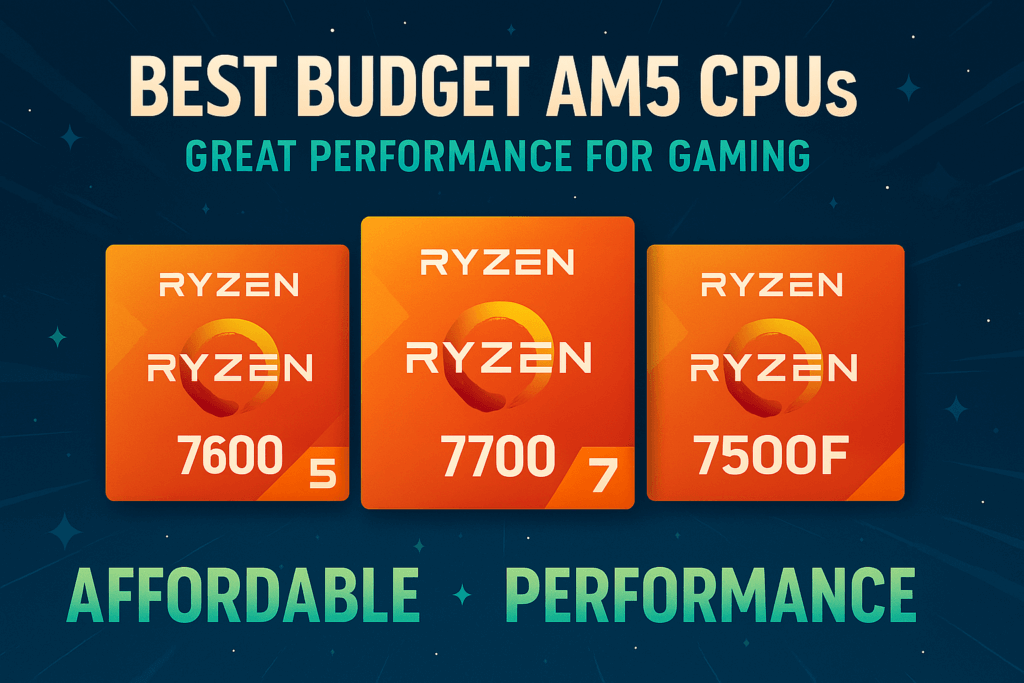 Best Budget AM5 CPUs in 2025