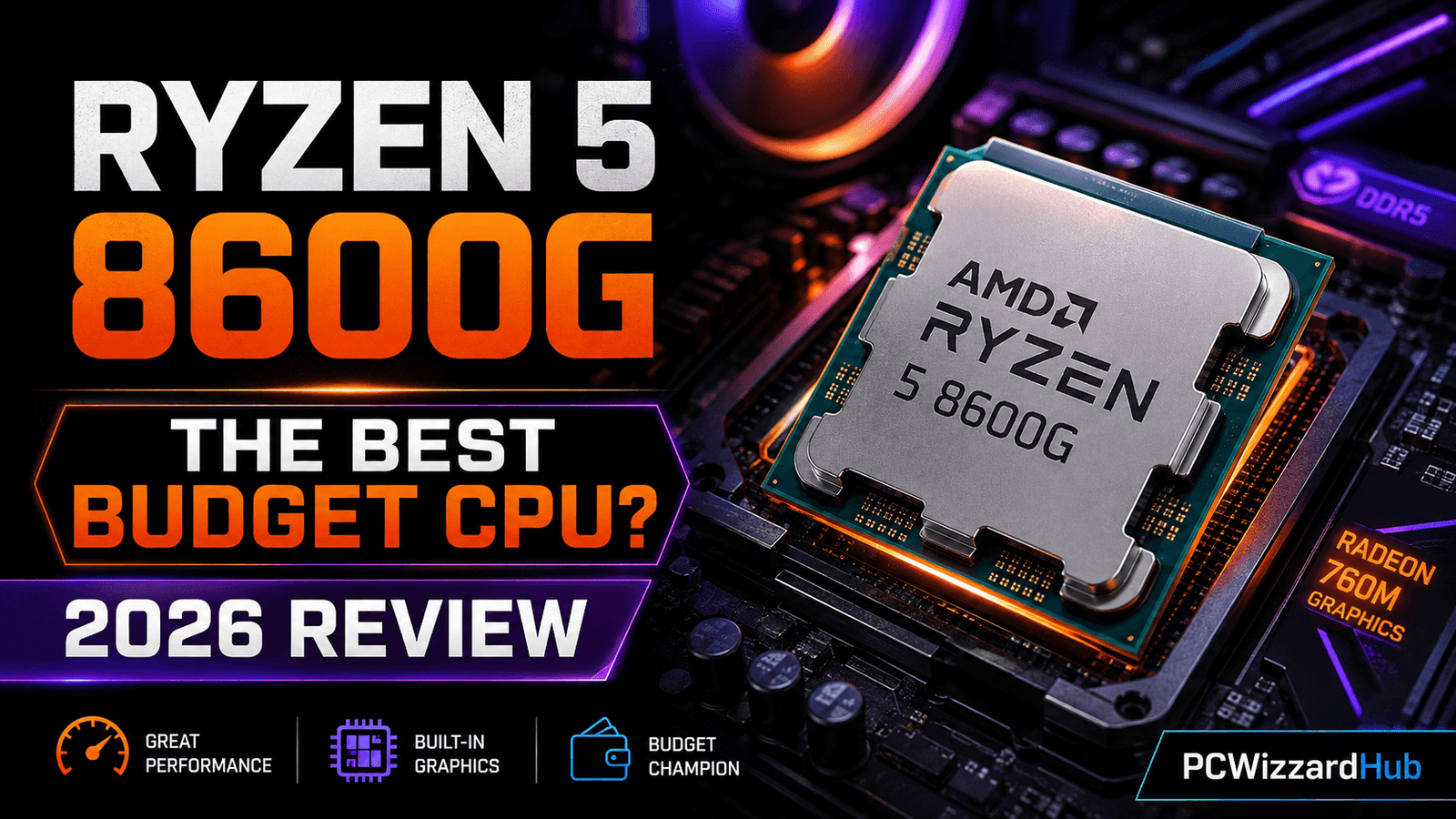 Ryzen 5 8600G Review: The Best Budget CPU for 2026? - pcwizardhub.com